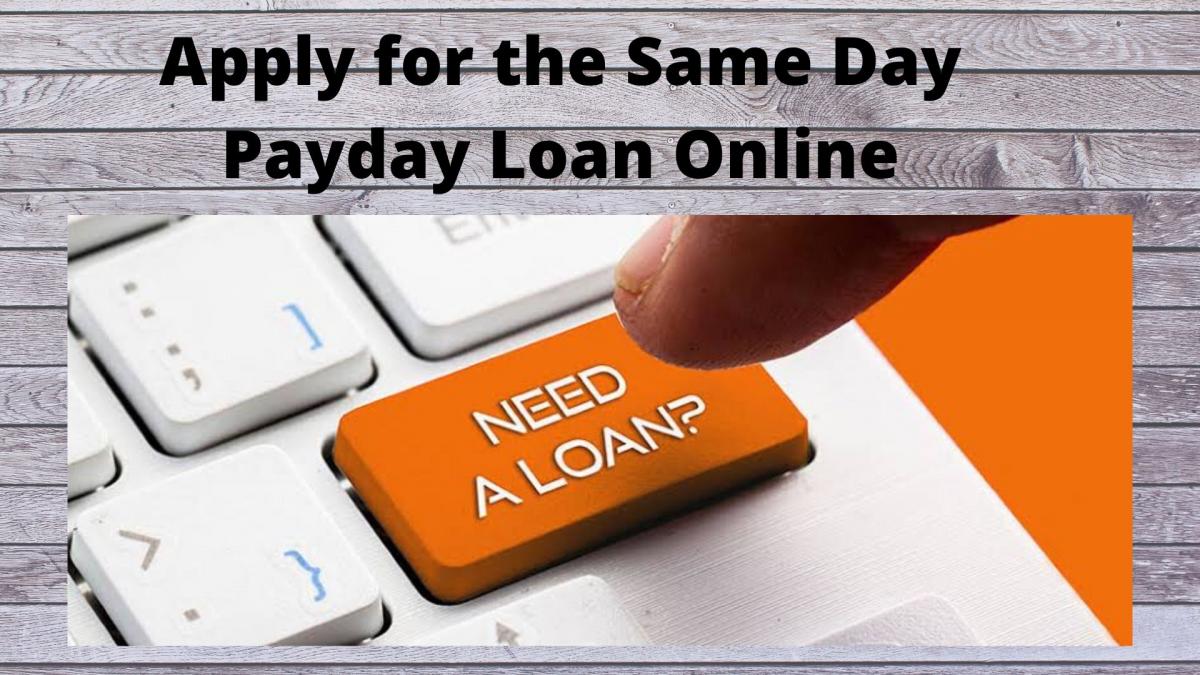 How To Search Out The Time To Same Day Loans For Bad Credit Online On   Apply For The Same Day Payday Loan Online 